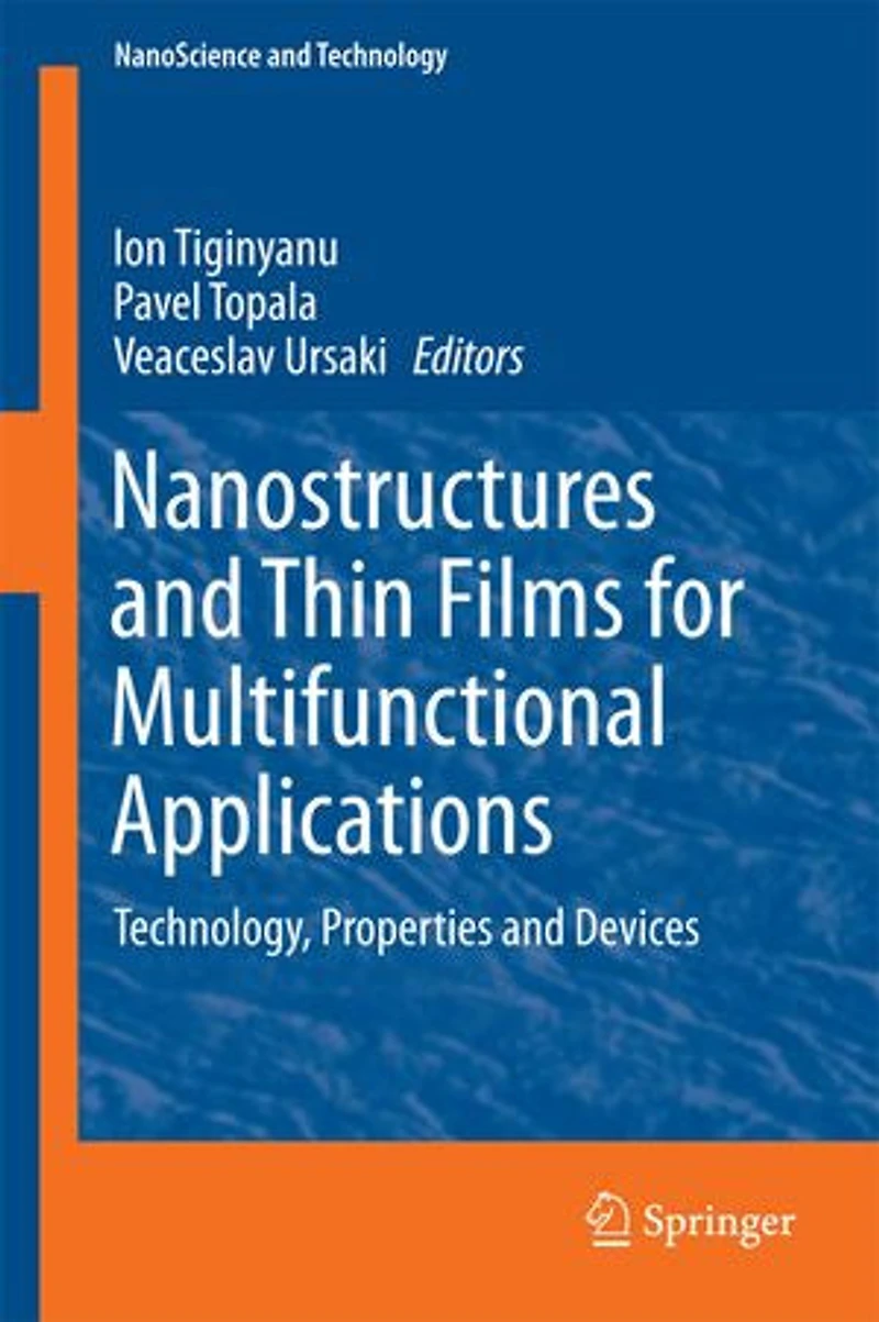 Nanostructures and Thin Films for Multifunctional Applications: Technology, Properties Devices