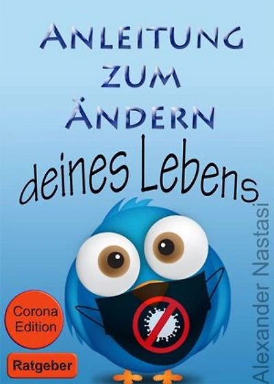 Anleitung zum Ändern deines Lebens: Corona Edition 2020