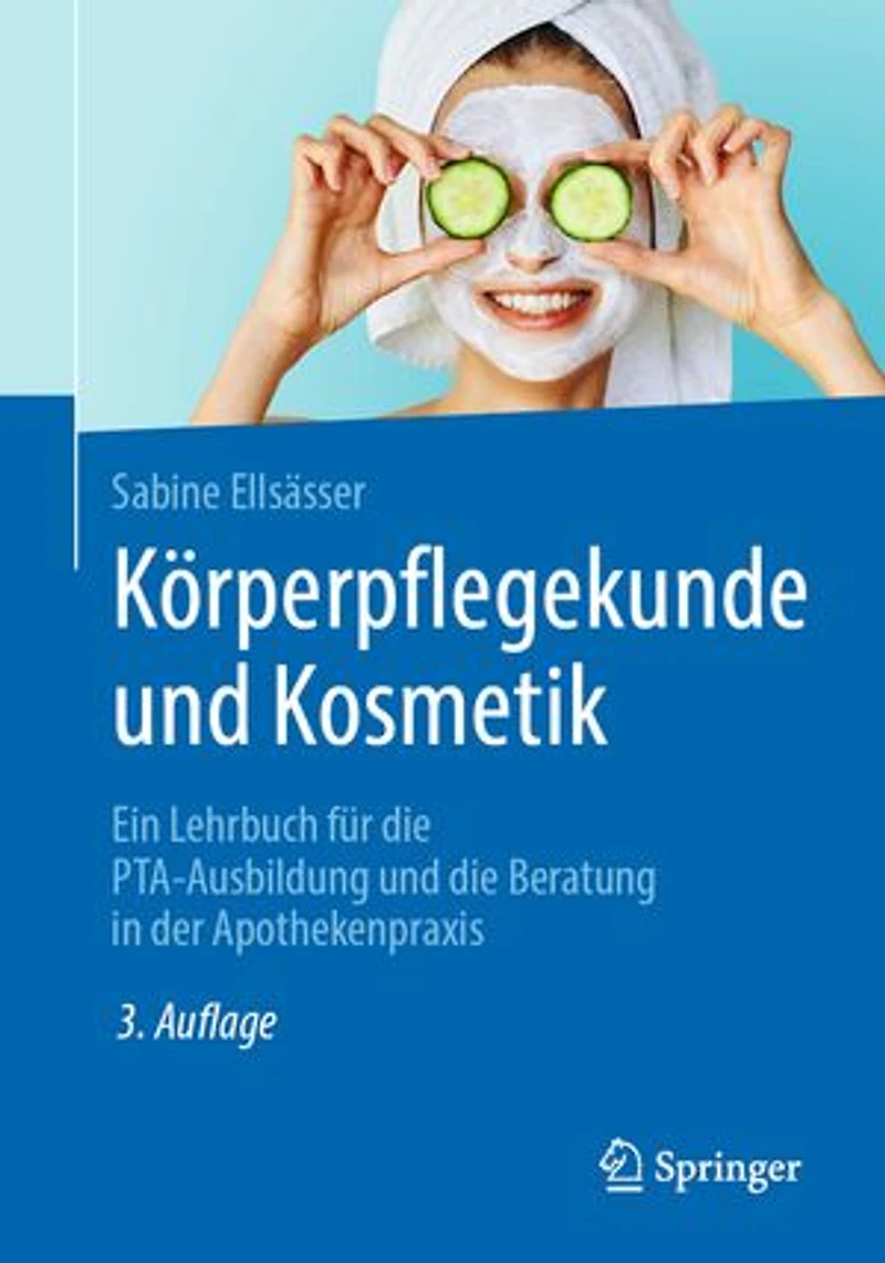 Körperpflegekunde und Kosmetik: Ein Lehrbuch für die PTA-Ausbildung Beratung der Apothekenpraxis