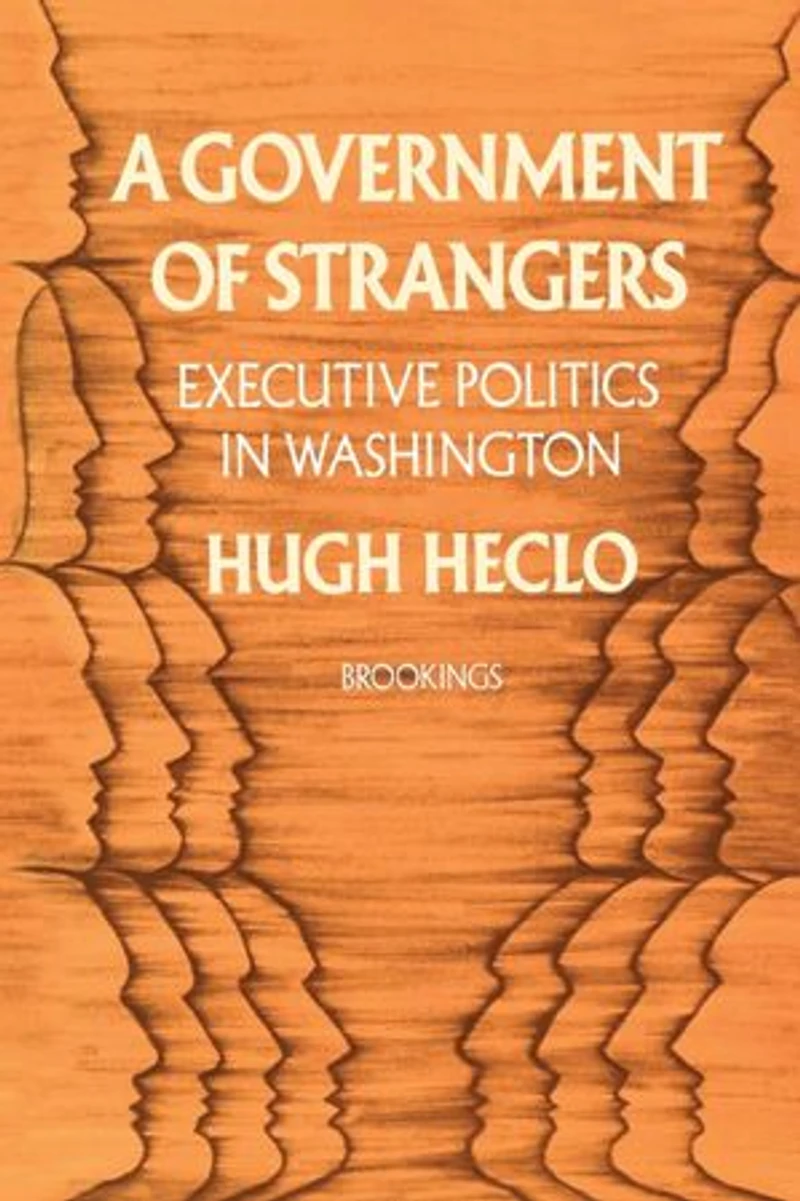 A Government of Strangers: Executive Politics Washington