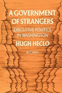 A Government of Strangers: Executive Politics Washington