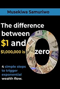 The Difference between $1 and $1,000,000 is Zero: 4 Simple steps to trigger exponential wealth flow.