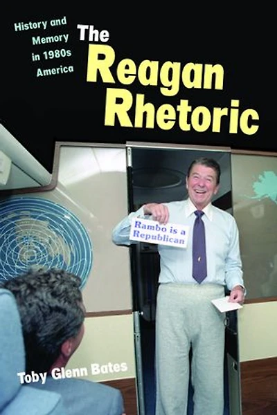 The Reagan Rhetoric: History and Memory 1980s America