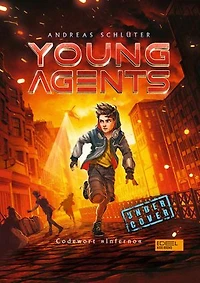 Young Agents (Band 3) – Codewort "Inferno": Spannende Agenten-Abenteuer für Jungen und Mädchen ab 11 Jahren
