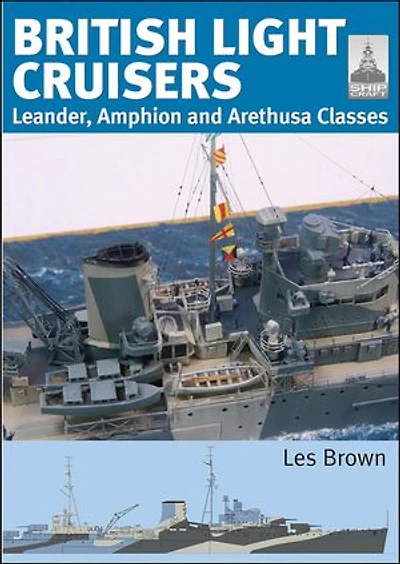 British Light Cruisers: Leander, Amphion and Arethusa Classes