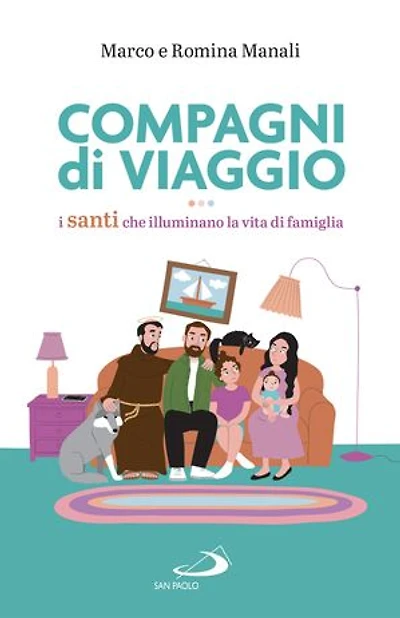 Compagni di viaggio: I santi che illuminano la vita di famiglia