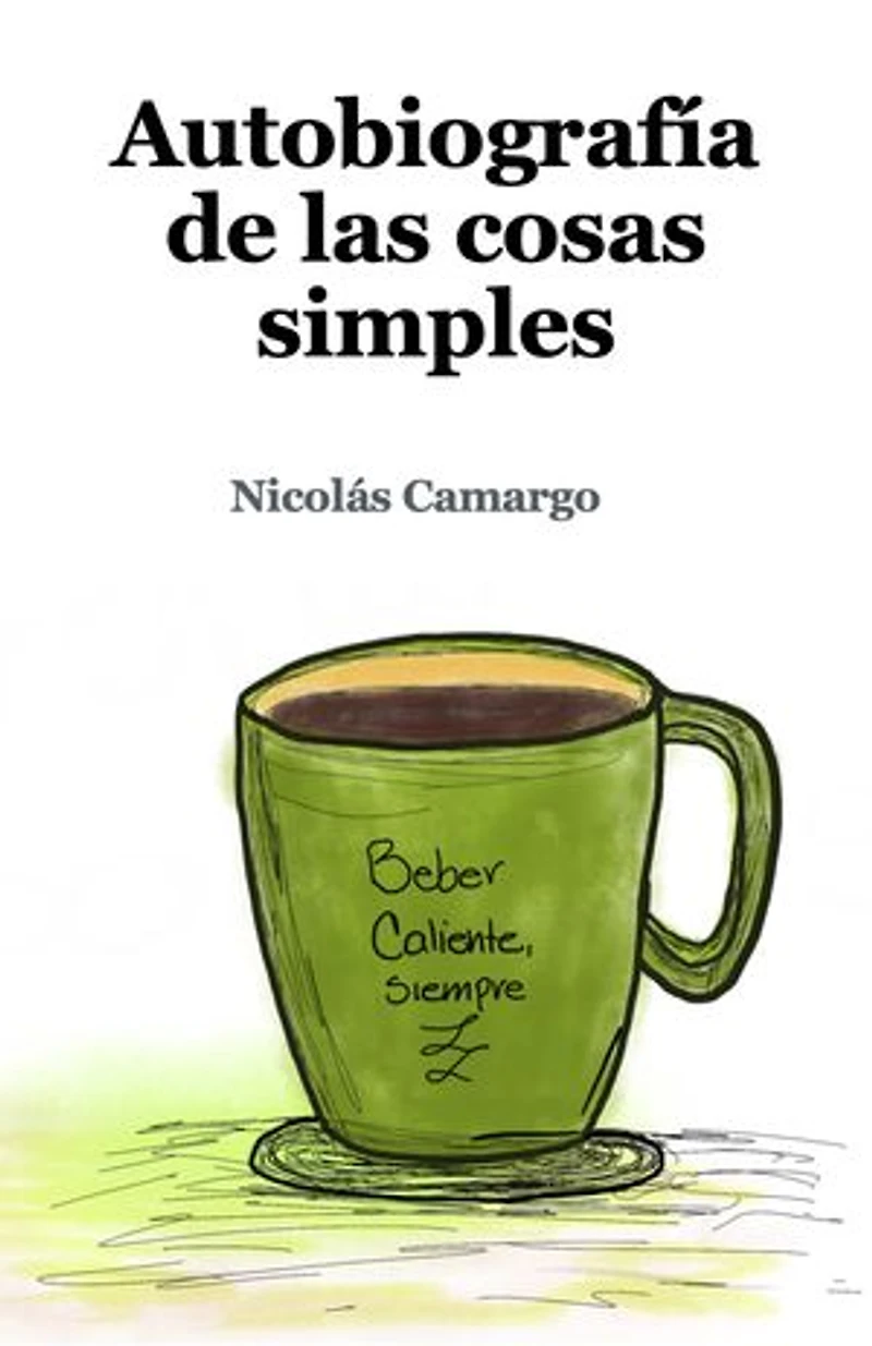 Autobiogafía de las cosas simples: cuentos cortos y poemas
