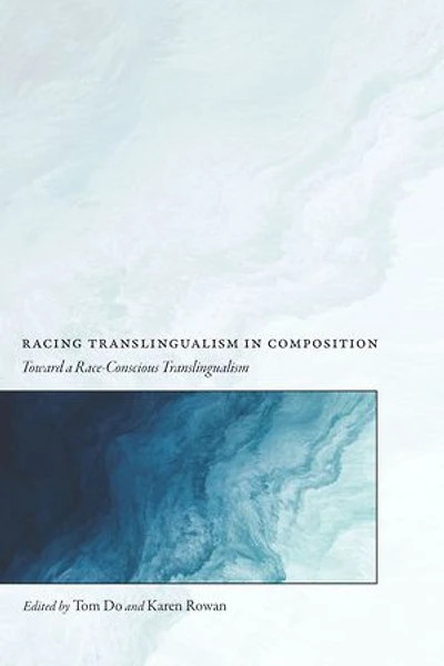 Racing Translingualism Composition: Toward a Race-Conscious