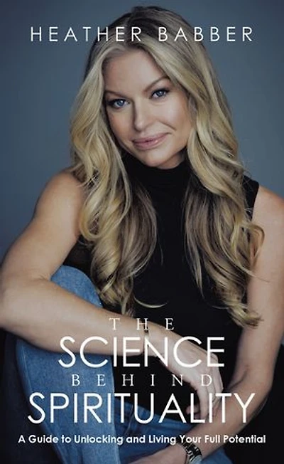 The Science Behind Spirituality: A Guide to Unlocking and Living Your Full Potential