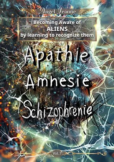 Apathy, Amnesia, Schizophrenia - Becoming aware of ALIENS by learning to recognize them - Vol. 7