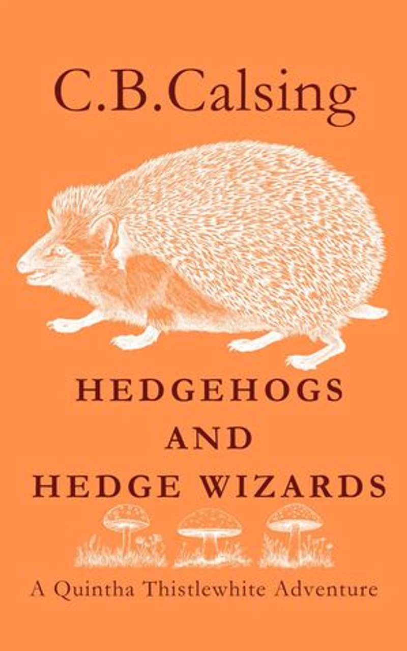 Hedgehogs and Hedge Wizards: A Quintha Thistlewhite Adventure, #1