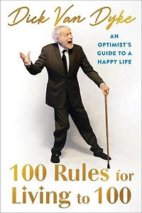 100 Rules for Living to 100: An Optimist's Guide a Happy Life