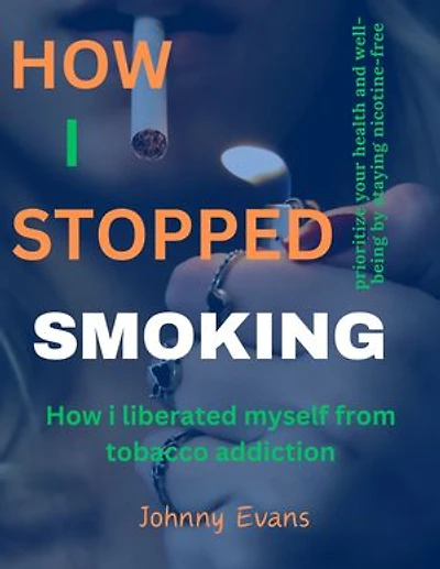How I stopped smoking: Stop smoking and stay nicotine-free.