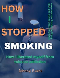 How I stopped smoking: Stop smoking and stay nicotine-free.