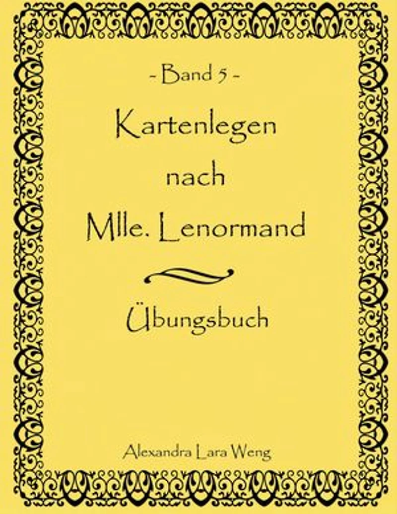 Kartenlegen nach Mlle. Lenormand Band 5: Übungsbuch