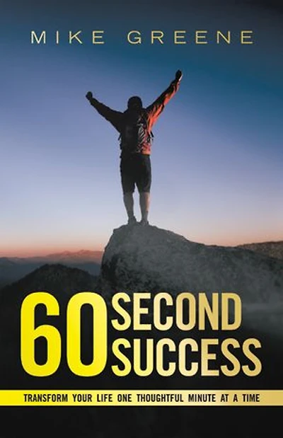 60 Second Success: Transform Your Life One Thoughtful Minute at a Time