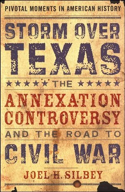 Storm over Texas: the Annexation Controversy and Road to Civil War