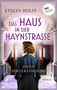Das Haus in der Haynstraße - Zeiten der Veränderung: Roman | Band 1 der großen Saga um mehrere Hamburger Familien, Geheimnisse und Nachbarschaft durch die Jahrzehnte