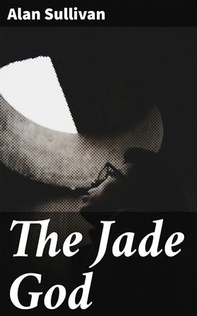 The Jade God: Enriched edition. Unearthing the Mysteries of Ancient China
