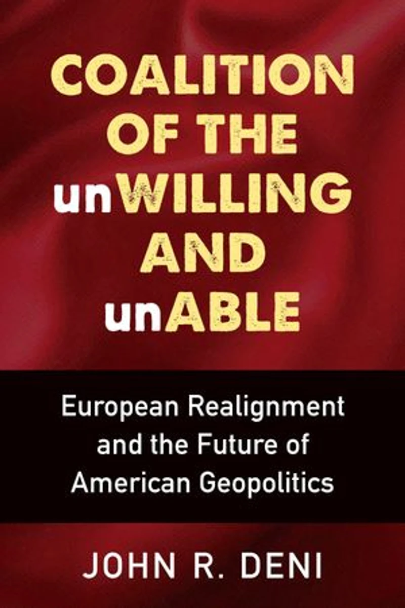 Coalition of the unWilling and unAble: European Realignment Future American Geopolitics