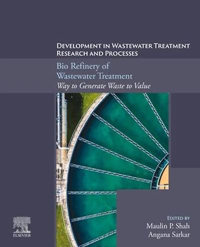 Bio Refinery of Wastewater Treatment: Way to Generate Waste Value