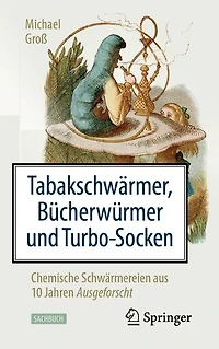 Tabakschwärmer, Bücherwürmer und Turbo-Socken: Chemische Schwärmereien aus 10 Jahren Ausgeforscht