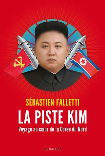 la piste Kim : Voyage au cœur de Corée du Nord