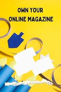 OWN YOUR ONLINE MAGAZINE: Learn how to create an onlinae magazine,blog, and be influecer