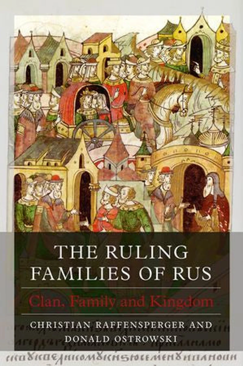 The Ruling Families of Rus: Clan, Family and Kingdom