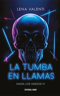 La tumba en llamas (Hasta los huesos IV)