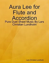 Aura Lee for Flute and Accordion - Pure Duet Sheet Music By Lars Christian Lundholm