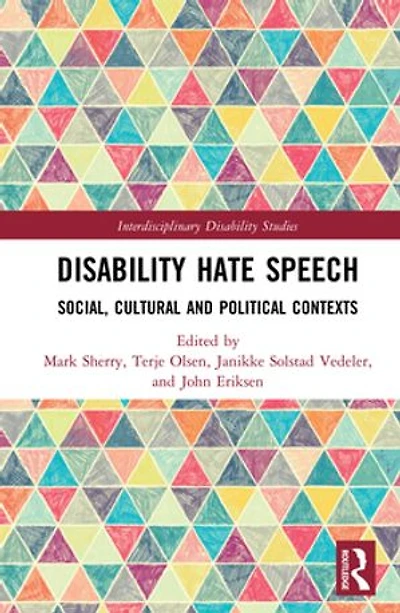Disability Hate Speech: Social, Cultural And Political Contexts
