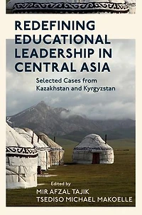 Redefining Educational Leadership Central Asia: Selected Cases from Kazakhstan and Kyrgyzstan