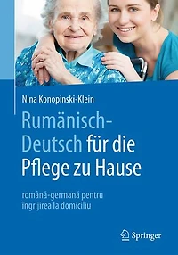 Rumänisch-Deutsch für die Pflege zu Hause: română-germană pentru îngrijirea la domiciliu