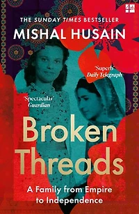 Broken Threads: My Family From Empire to Independence