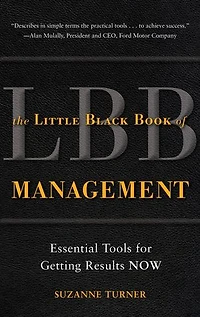 The Little Black Book of Management: Essential Tools for Getting Results Now