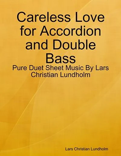 Careless Love for Accordion and Double Bass - Pure Duet Sheet Music By Lars Christian Lundholm