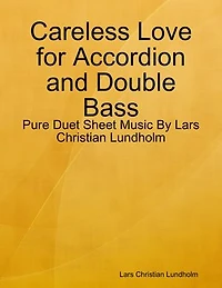 Careless Love for Accordion and Double Bass - Pure Duet Sheet Music By Lars Christian Lundholm