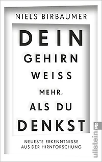 Dein Gehirn weiß mehr, als du denkst: Neueste Erkenntnisse aus der Hirnforschung