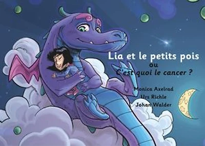 Lia et les petits pois ou C'est quoi le cancer ? - version "papa est malade"