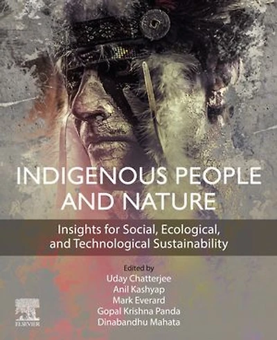Indigenous People And Nature: Insights For Social, Ecological, Technological Sustainability