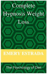 Complete Hypnosis Weight- Loss: The Psychology of Diet