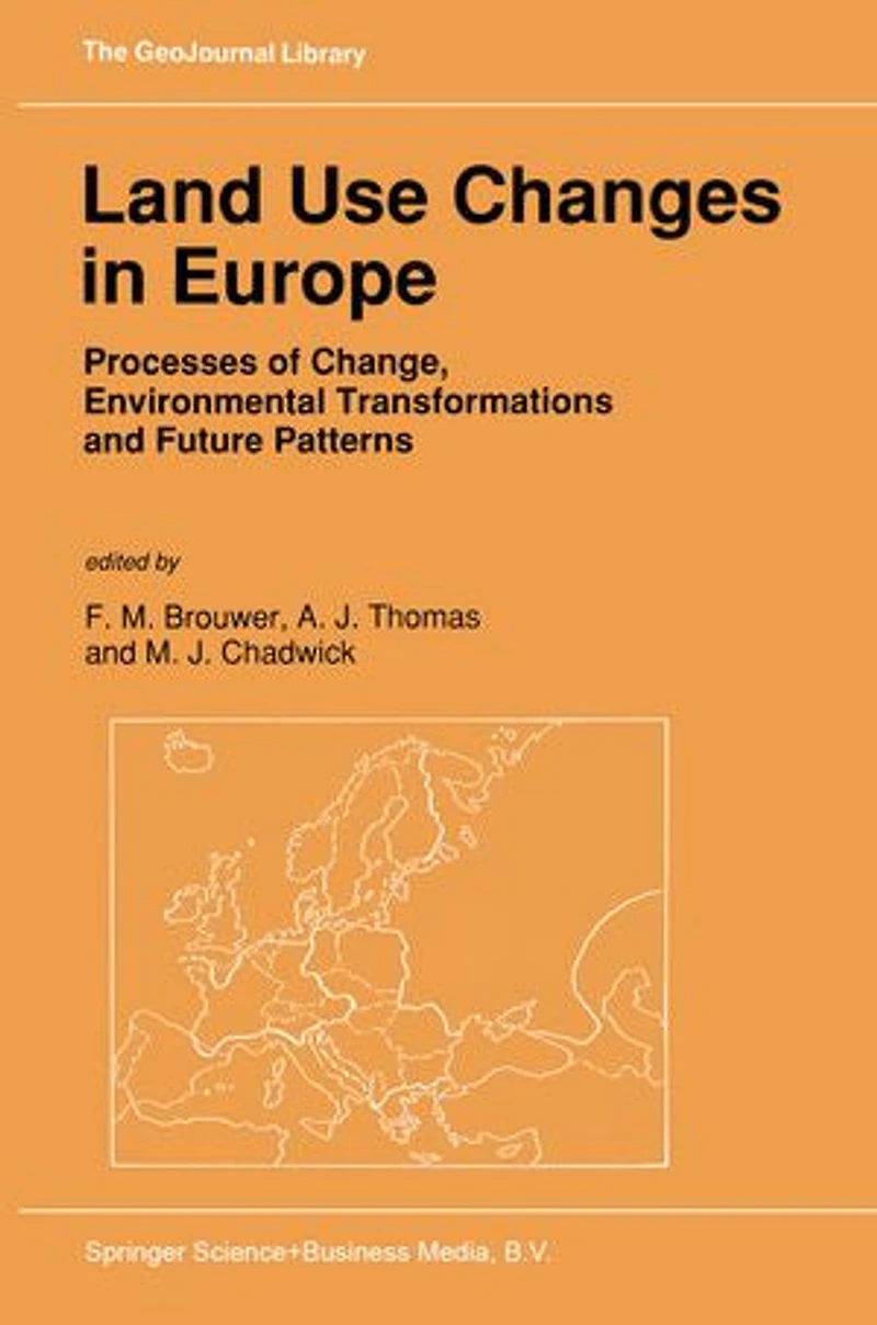 Land Use Changes Europe: Processes of Change, Environmental Transformations and Future Patterns
