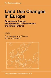 Land Use Changes Europe: Processes of Change, Environmental Transformations and Future Patterns