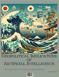 Geopolitical Implications of Artificial Intelligence: Managing Data Flow and International Relations