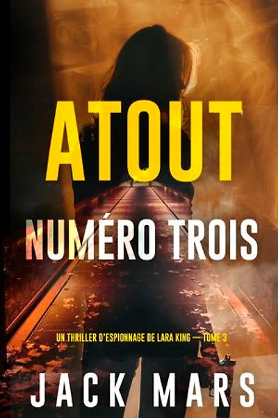 Atout numéro trois (Un thriller d’espionnage de Lara King — Tome 3)