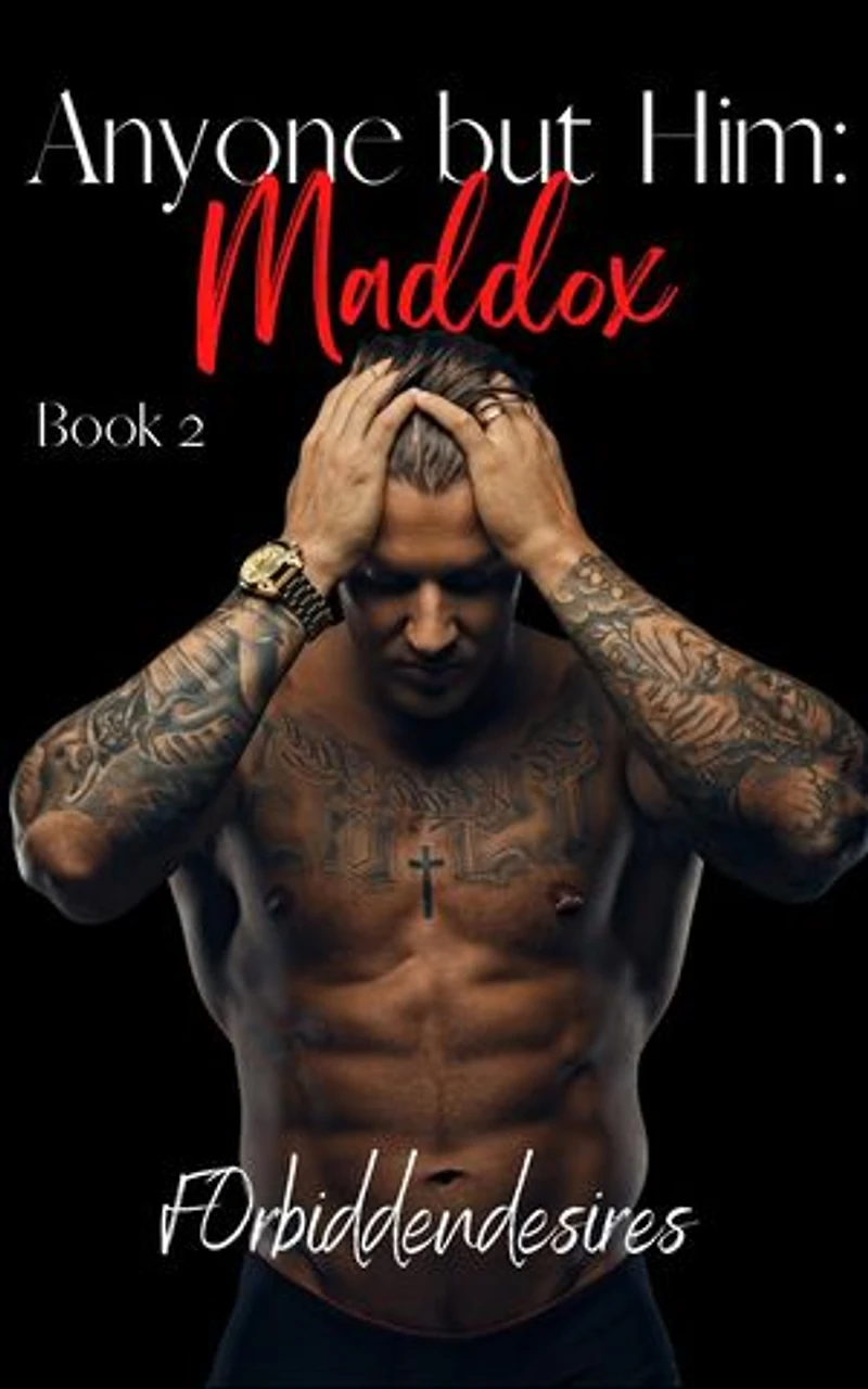 Anyone but Him: Maddox: Anyone but Him, #2