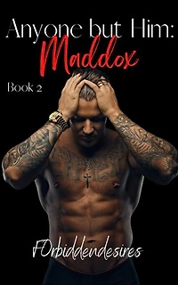 Anyone but Him: Maddox: Anyone but Him, #2