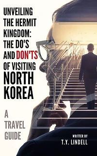 Unveiling the Hermit Kingdom: The Do's and Don'ts of Visiting North Korea