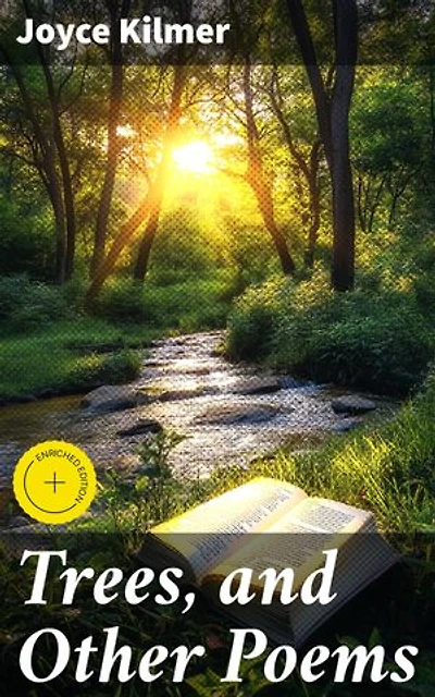 Trees, and Other Poems: Enriched edition. Celebrating Nature's Beauty and Spiritual Essence through Poetry